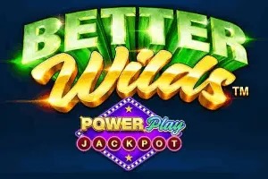 Playtech : Better Wilds PowerPlay Jackpot - ADAGAMING168